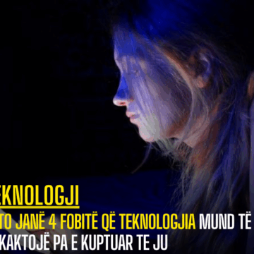 Këto janë 4 fobitë që teknologjia mund të shkaktojë pa e kuptuar te ju