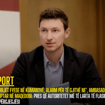 ‘Thirrjet fyese në Kumanovë, alarm për të gjithë ne’, ambasadori shqiptar në Maqedoni: Pres që autoritetet më të larta të flasin me përgjegjësi