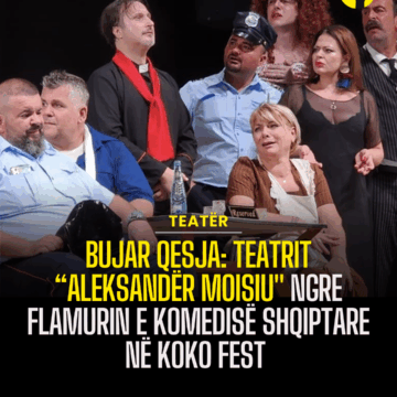 Bujar Qesja: Teatrit “Aleksandër Moisiu” ngre flamurin e komedisë shqiptare në Koko Fest