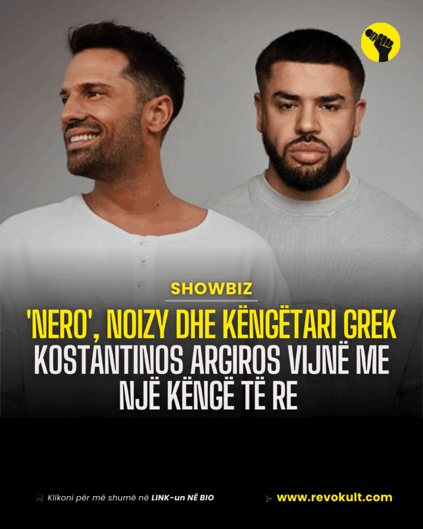 ‘Nero’, Noizy dhe këngëtari grek Kostantinos Argiros vijnë me një këngë të re