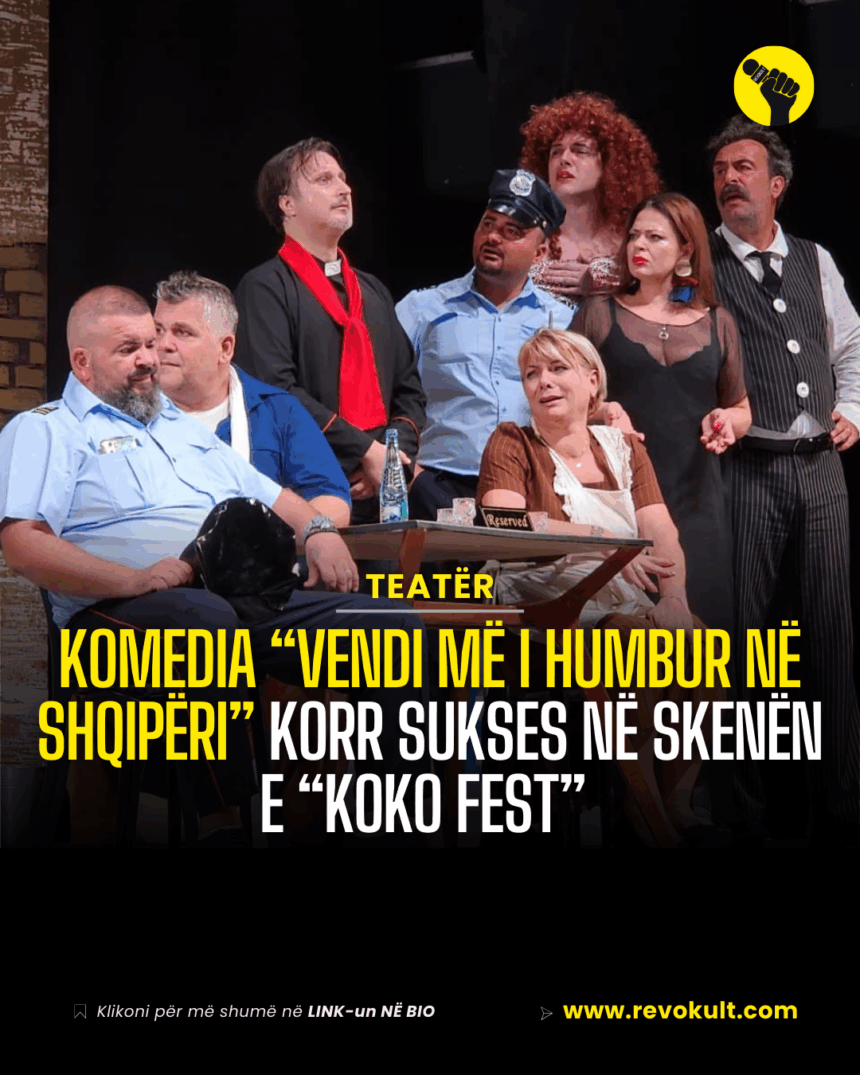 Komedia “Vendi më i humbur në Shqipëri” korr sukses në skenën e “Koko Fest”