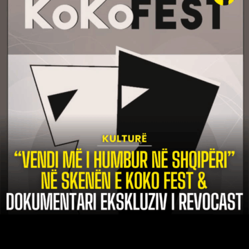 “Vendi më i humbur në Shqipëri” në skenën e KoKo Fest & dokumentari ekskluziv i RevoCast
