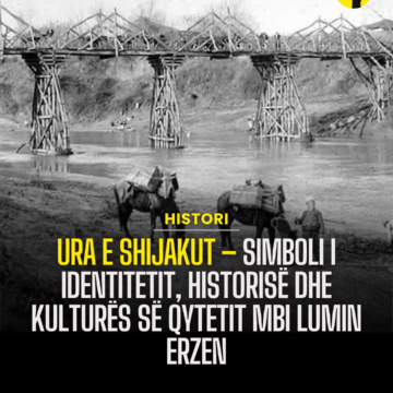 Ura e Shijakut – simboli i identitetit, historisë dhe kulturës së qytetit mbi lumin Erzen