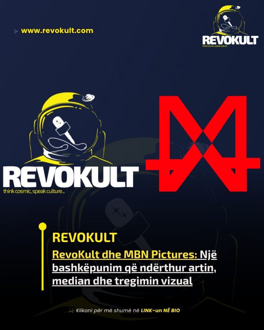 REVOKULT dhe MBN PICTURES: Një bashkëpunim që ndërthur artin, median dhe tregimin vizual