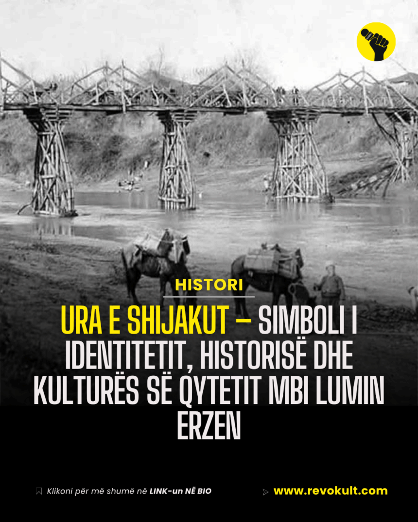 Ura e Shijakut – simboli i identitetit, historisë dhe kulturës së qytetit mbi lumin Erzen