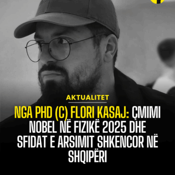 Flori Kasaj: Çmimi Nobel në Fizikë 2025 dhe sfidat e arsimit shkencor në Shqipëri