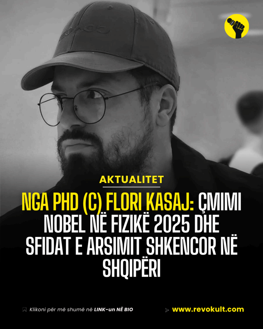 Flori Kasaj: Çmimi Nobel në Fizikë 2025 dhe sfidat e arsimit shkencor në Shqipëri