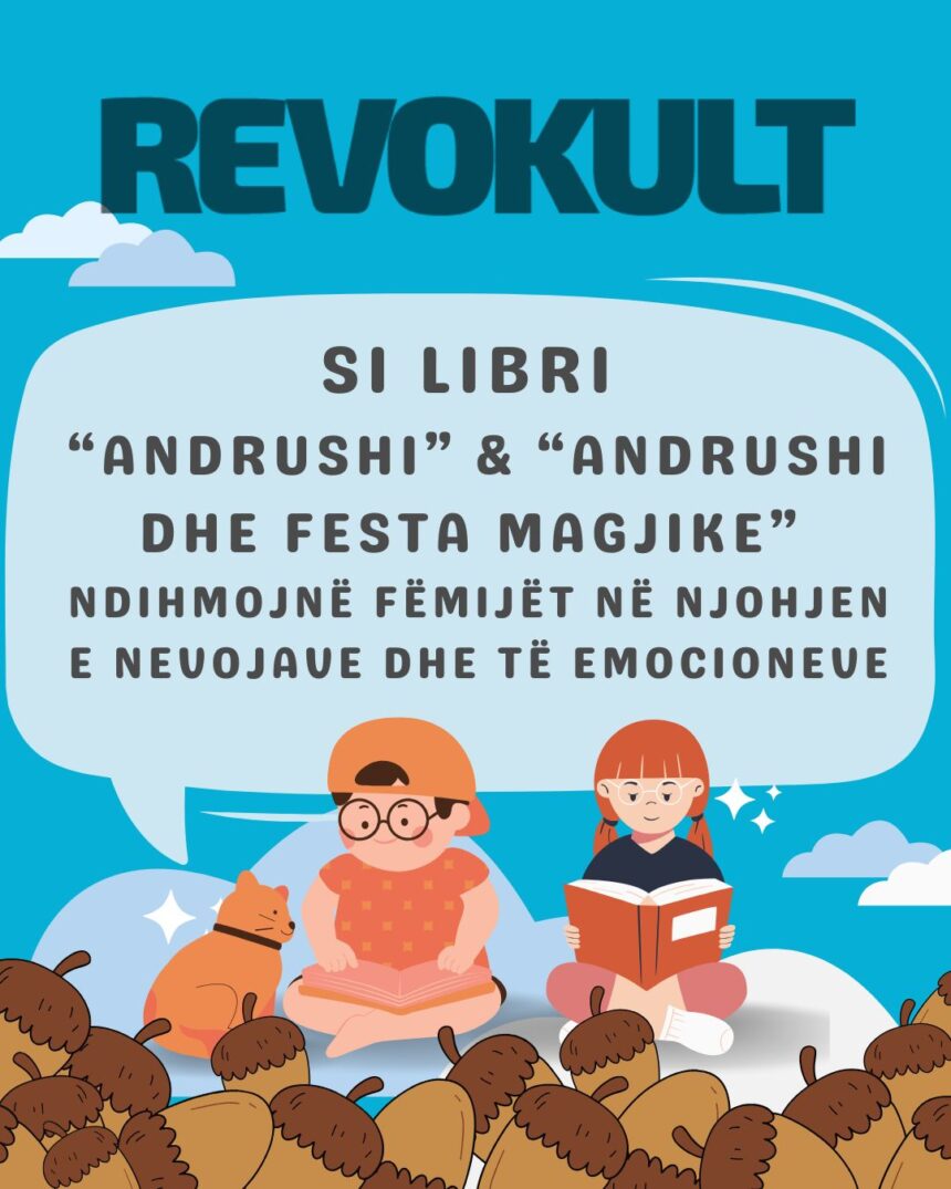Si libri “Andrushi” & “Andrushi dhe Festa Magjike” ndihmojnë fëmijët në njohjen e nevojave dhe të emocioneve