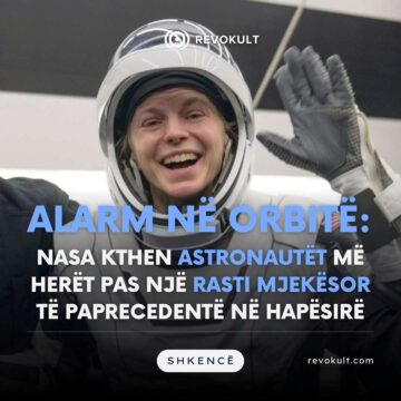 Alarm në orbitë: NASA kthen astronautët më herët pas një rasti mjekësor të paprecedentë në hapësirë