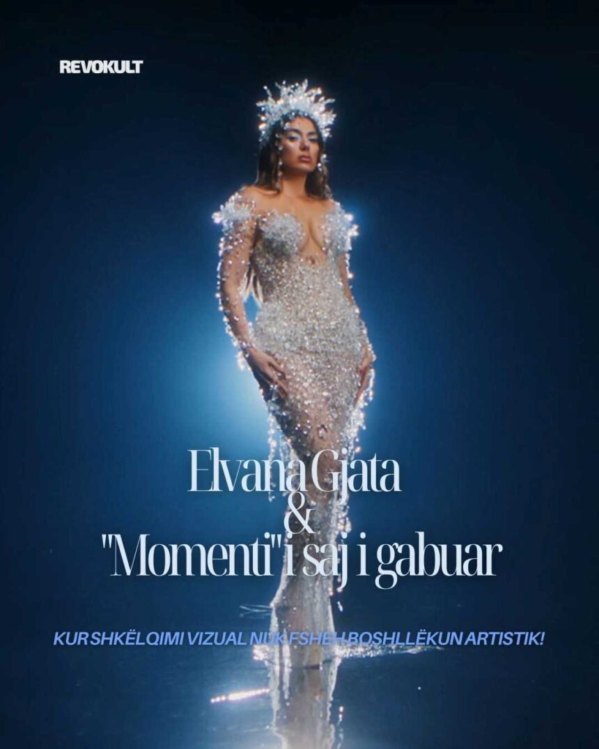Elvana Gjata dhe “Momenti” i saj i gabuar. Kur shkëlqimi vizual nuk fsheh boshllëkun artistik!