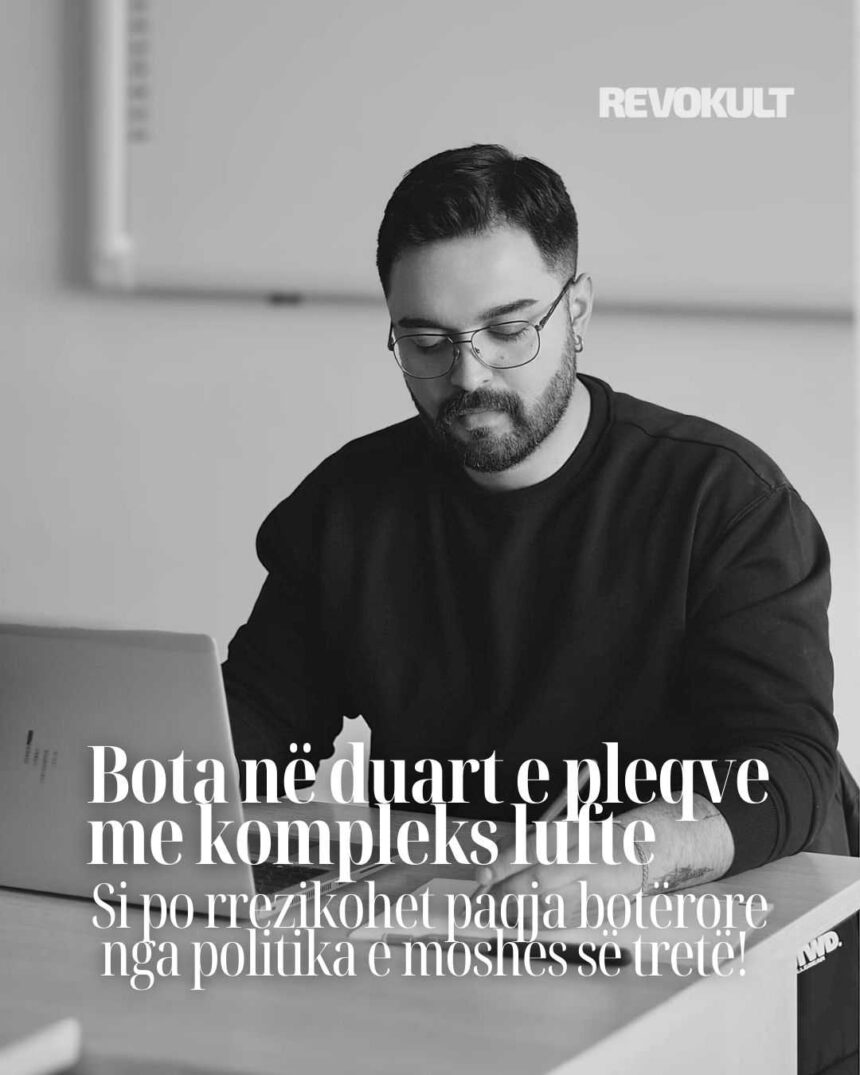 Bota në duart e pleqve me kompleks lufte – Si po rrezikohet paqja botërore nga politika e moshes së tretë!