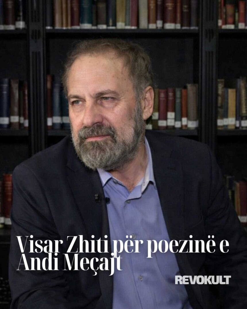 Visar Zhiti për poezinë e Andi Meçajt