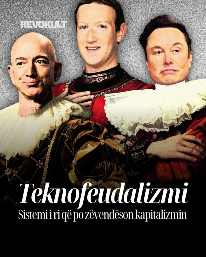 Teknofeudalizmi: Sistemi i ri që po zëvendëson kapitalizmin!