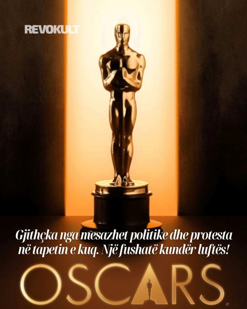 1erherherh Ceremonia e 98-të e Oscars & gjithçka nga mesazhet politike dhe protesta në tapetin e kuq. Një fushatë kundër luftës!