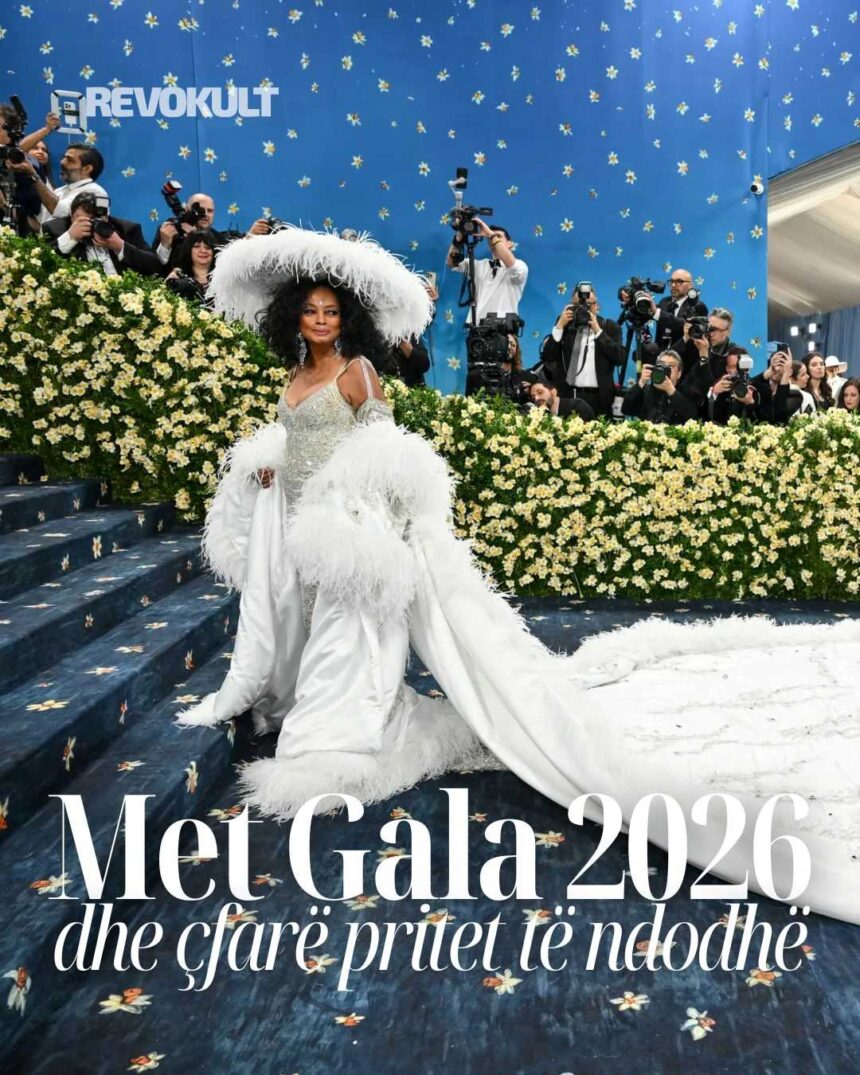 Met Gala 2026 dhe çfarë pritet të ndodhë!