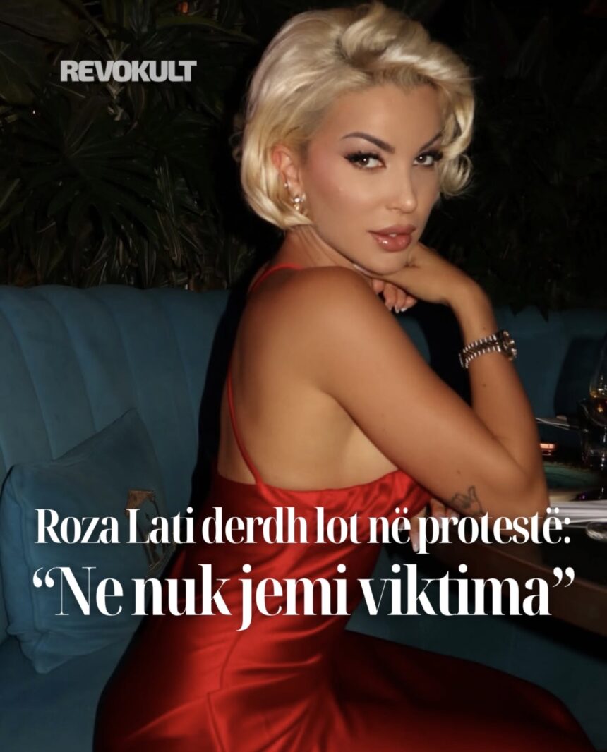 Roza Lati derdh lot në protestë: “Ne nuk jemi viktima”