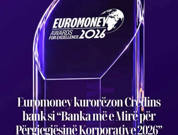 Euromoney kurorëzon Credins bank si “Banka më e Mirë për Përgjegjësinë Korporative 2026”
