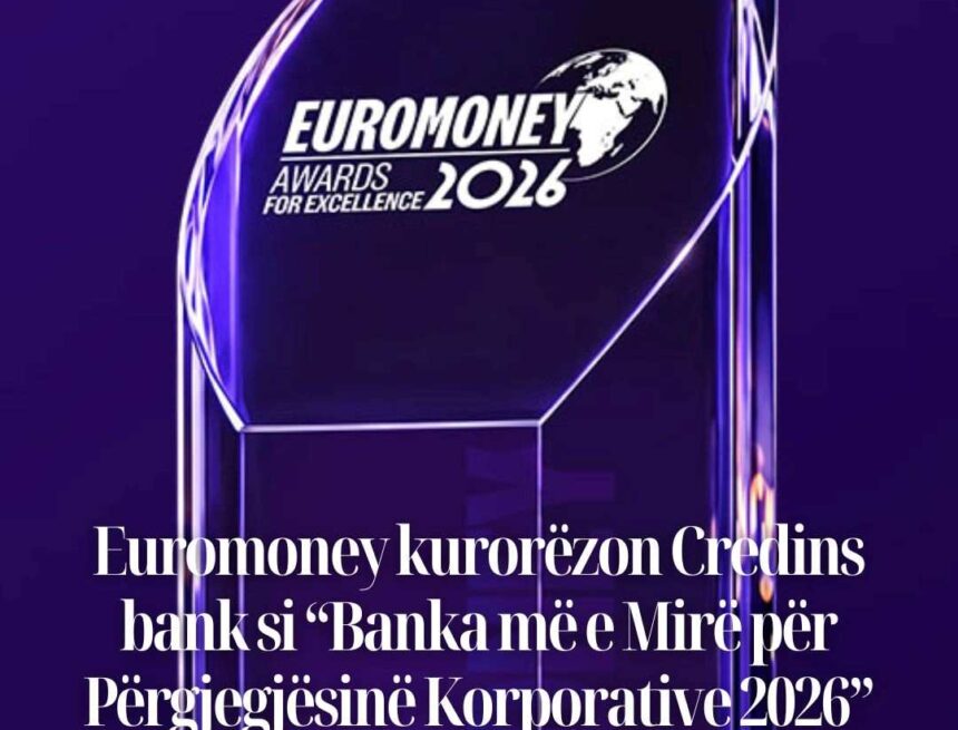 Euromoney kurorëzon Credins bank si “Banka më e Mirë për Përgjegjësinë Korporative 2026”