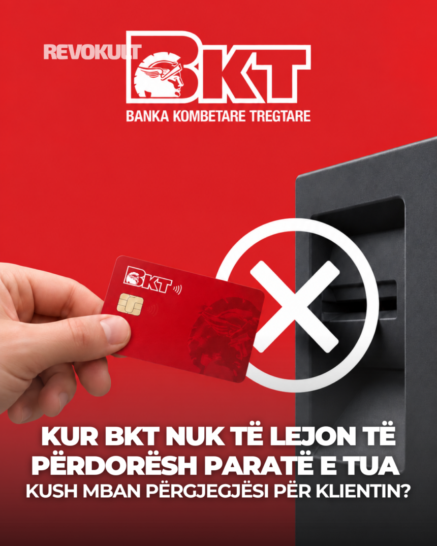 Copy of RevoKult - 1 Kur BKT nuk të lejon të përdorësh paratë e tua: Kush mban përgjegjësi për klientin?