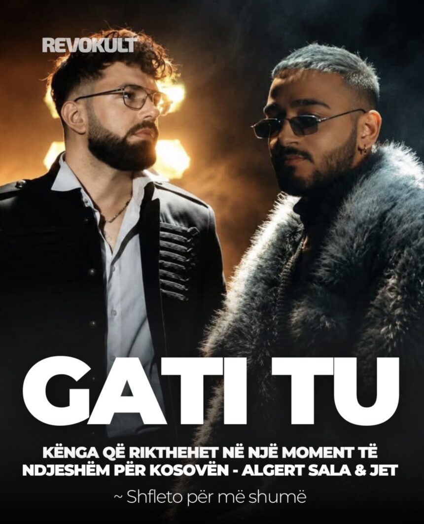 Screenshot “GATI TU”, kënga që rikthehet në një moment të ndjeshëm për Kosovën – Algert Sala dhe Jet