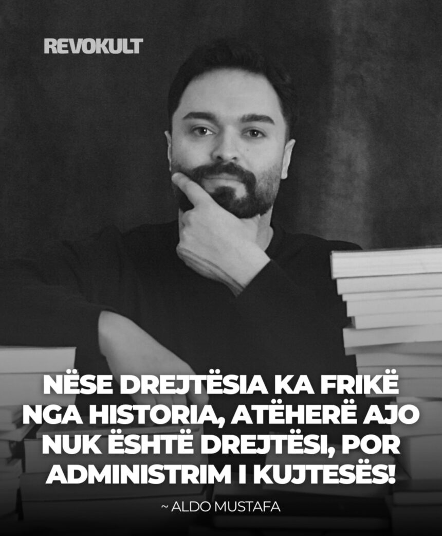 Screenshot Aldo Mustafa: Nëse drejtësia ka frikë nga historia, atëherë ajo nuk është drejtësi, por administrim i kujtesës!