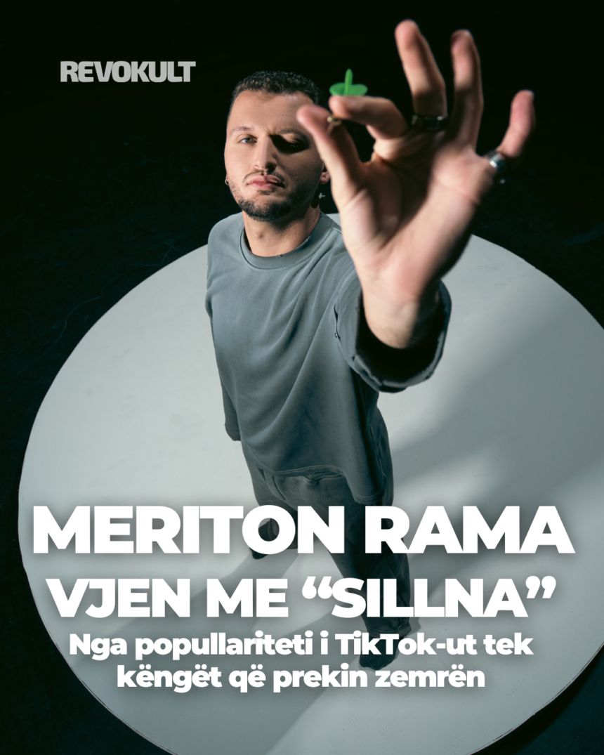 Copy of Revo - 1 Nga popullariteti i TikTok-ut tek këngët që prekin zemrën, Meriton Rama vjen me “Sillna”